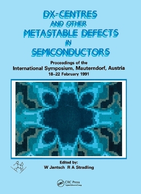 D(X) Centres and other Metastable Defects in Semiconductors, Proceedings of the INT  Symposium, Mauterndorf, Austria, 18-22 February 1991 - 