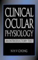 Clinical Ocular Physiology - N.H.Victor Chong