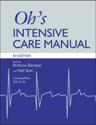 Oh's Intensive Care Manual - Andrew D. Bersten, Neil Soni, T.E. Oh