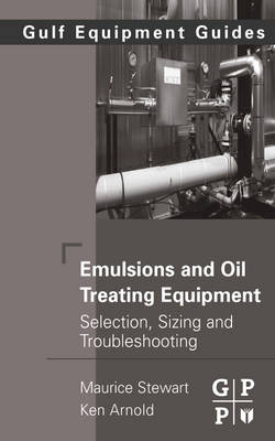 Emulsions and Oil Treating Equipment - Maurice Stewart, Ken Arnold