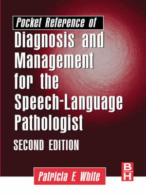 Pocket Reference of Diagnosis and Management for the Speech-language Pathologist - Patricia F. White