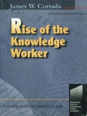 Rise of the Knowledge Worker - James Cortada