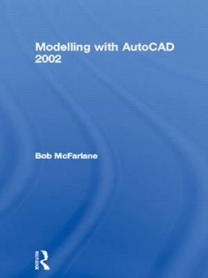 Modelling with AutoCAD 2002 - Robert McFarlane