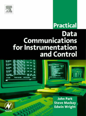 Practical Data Communications for Instrumentation and Control - Steve Mackay, Edwin Wright, John Park