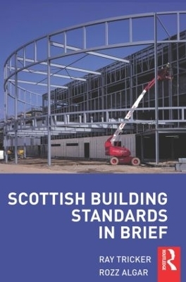 Scottish Building Standards in Brief - Ray Tricker, Rozz Algar