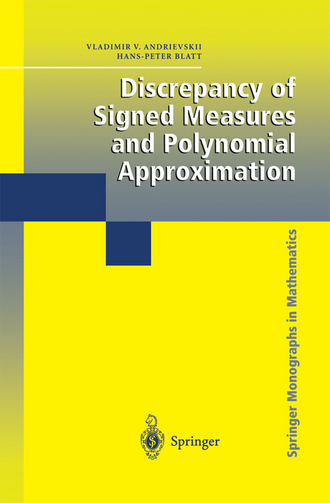 Discrepancy of Signed Measures and Polynomial Approximation - Vladimir V. Andrievskii, Hans-Peter Blatt