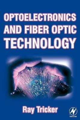 Optoelectronics and Fiber Optic Technology - Ray Tricker