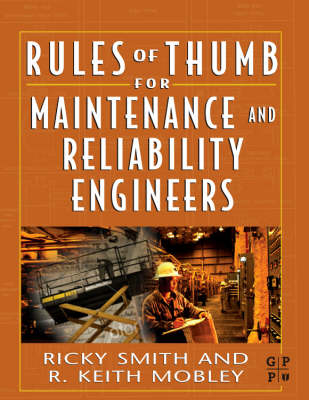 Rules of Thumb for Maintenance and Reliability Engineers - Ricky Smith, R. Keith Mobley