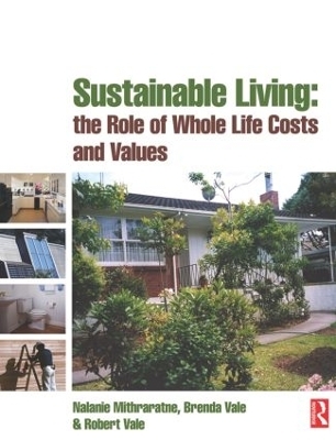 Sustainable Living: the Role of Whole Life Costs and Values - Nalanie Mithraratne, Brenda Vale, Robert Vale