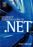 Student's Essential Guide to .NET - Tony Grimer