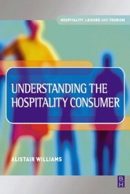 Understanding the Hospitality Consumer - Alastair Williams