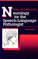 Neurology for the Speech-language Pathologist - Russell J. Love, Wanda G. Webb