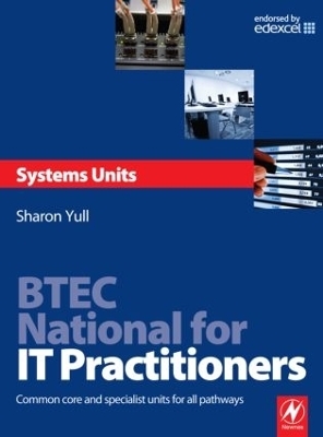BTEC National for IT Practitioners: Systems units - Sharon Yull