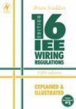 IEE 16th Edition Wiring Regulations Explained and Illustrated - Brian Scaddan