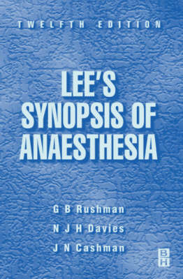 Lee's Synopsis of Anaesthesia - G.B. Rushman, Nicholas J.H. Davies, J. N. Cashman