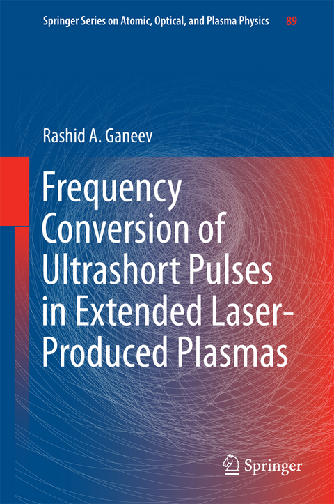 Frequency Conversion of Ultrashort Pulses in Extended Laser-Produced Plasmas -  Rashid A Ganeev
