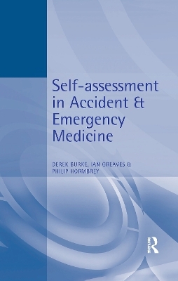 Self-Assessment In Accident and Emergency Medicine - Derek Burke, Ian Greaves, Philip Hormbrey