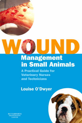 Wound Management in Small Animals - Louise O'Dwyer