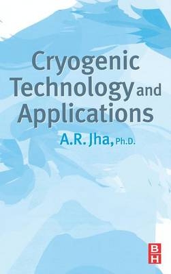 Cryogenic Technology and Applications - A.R. Jha