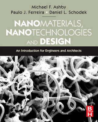 Nanomaterials, Nanotechnologies and Design - Daniel L. Schodek, Paulo Ferreira, Michael F. Ashby