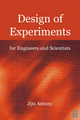 Design of Experiments for Engineers and Scientists - Jiju Antony