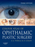 Colour Atlas of Ophthalmic Plastic Surgery with DVD - Anthony G. Tyers, J. R. O. Collin