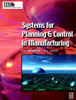 Systems for Planning and Control in Manufacturing - D. K. Harrison, D. J. Petty