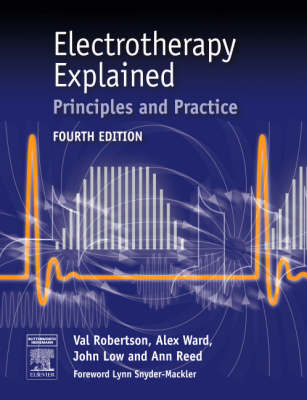 Electrotherapy Explained - Val Robertson, Alex Ward, John Low, Ann Reed
