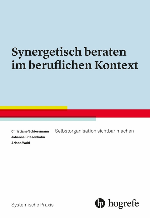 Synergetisch beraten im beruflichen Kontext - Christiane Schiersmann, Johanna Friesenhahn, Ariane Wahl