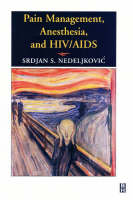 Pain Management, Anesthesia and HIV/AIDS - Srdjan S. Nedeljkovic