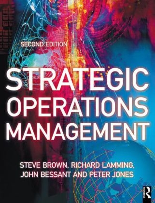 Strategic Operations Management - Steve Brown, Richard Lamming, John Bessant, Peter Jones