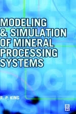 Modeling and Simulation of Mineral Processing Systems - R.Peter King