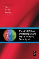 Practical Retinal Photography and Digital Imaging Techniques - Marshall E. Tyler, Patrick J. Saine, Timothy J. Bennett