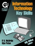 Information Technology Key Skills: Microsoft Office - Peter McBride, K.M. Paton