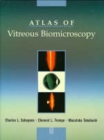 Atlas of Vitreous Biomicroscopy - Charles L. Schepens, Clement L. Trempe, Masataka Takahashi