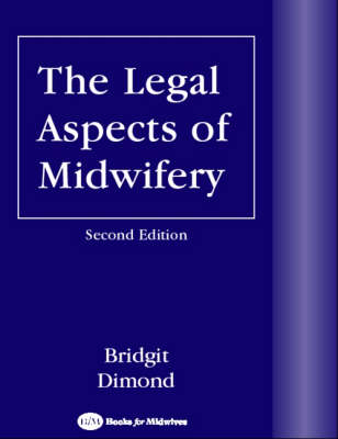 The Legal Aspects of Midwifery - Bridgit C. Dimond