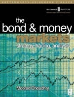 Bond and Money Markets: Strategy, Trading, Analysis - Moorad Choudhry