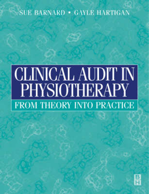 Clinical Audit in Physiotherapy - Sue Barnard, Gayle Hartigan