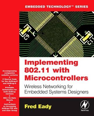 Implementing 802.11 with Microcontrollers: Wireless Networking for Embedded Systems Designers - Fred Eady