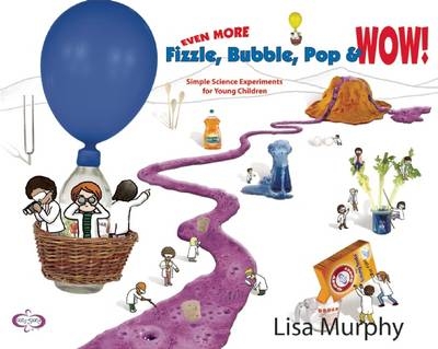 Even More Fizzle, Bubble, Pop & Wow! - Lisa Murphy