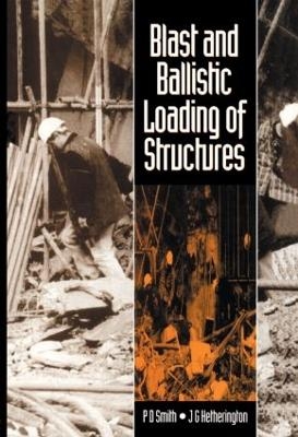 Blast and Ballistic Loading of Structures - John Hetherington, Peter Smith