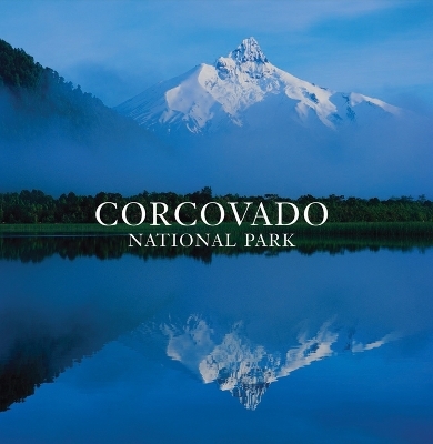 Corcovado National Park: Chile's Wilderness Jewel - Antonio Vizcaino