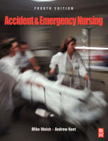 Accident and Emergency Nursing - Mike Walsh, Andrew Kent