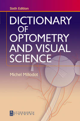 Dictionary of Optometry and Visual Science - Michel Millodot