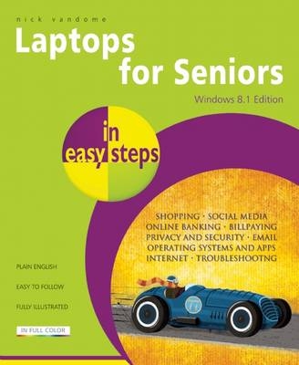 Laptops for Seniors in Easy Steps - Windows 8.1 Edition - Nick Vandome