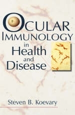 Ocular Immunology in Health and Disease - Steven B. Koevary