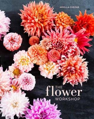 Flower Workshop -  Ariella Chezar,  Julie Michaels