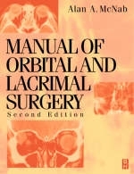 Manual of Orbital and Lacrimal Surgery - Alan A. McNab