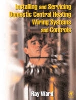 Installing and Servicing Domestic Central Heating Wiring Systems and Controls - Raymond Ward