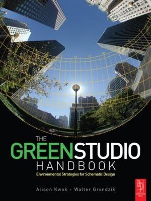 The Green Studio Handbook - Alison G Kwok, Walter Grondzik